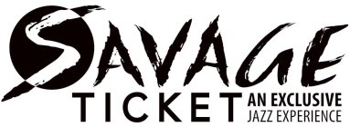 SAVAGE TICKET AN EXCLUSIVE JAZZ EXPERIENCE