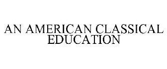 AN AMERICAN CLASSICAL EDUCATION