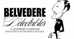 BELVEDERE DELECTABLE'S A GOURMET COMPANY SPECIALIZING IN THE DECADENT & DELICIOUS
