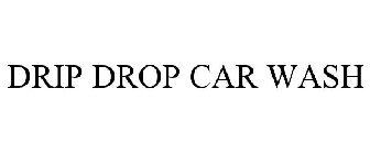 DRIP DROP CAR WASH