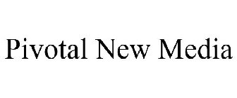 PIVOTAL NEW MEDIA