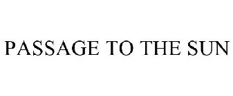 PASSAGE TO THE SUN