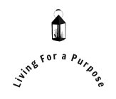 LIVING FOR A PURPOSE