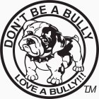 DON'T BE A BULLY LOVE A BULLY!!!