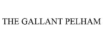 THE GALLANT PELHAM