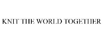 KNIT THE WORLD TOGETHER