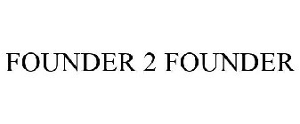 FOUNDER 2 FOUNDER