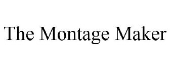 THE MONTAGE MAKER