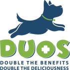 DUOS DOUBLE THE BENEFITS DOUBLE THE DELICIOUSNESS