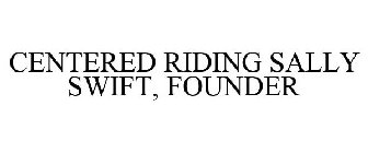 CENTERED RIDING SALLY SWIFT, FOUNDER