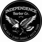 INDEPENDENCE BARBER CO CLEAN CUTS * CLOSE SHAVES * AUSTIN TEXAS
