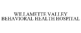 WILLAMETTE VALLEY BEHAVIORAL HEALTH HOSPITAL