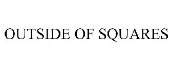 OUTSIDE OF SQUARES