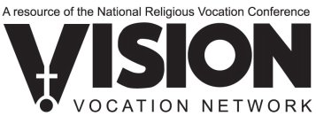 VISION VOCATION NETWORK A RESOURCE OF THE NATIONAL RELIGIOUS VOCATION CONFERENCE