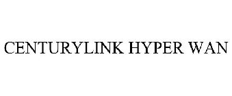 CENTURYLINK HYPER WAN