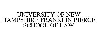 UNIVERSITY OF NEW HAMPSHIRE FRANKLIN PIERCE SCHOOL OF LAW