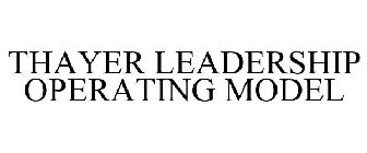 THAYER LEADERSHIP OPERATING MODEL