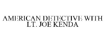 AMERICAN DETECTIVE WITH LT. JOE KENDA