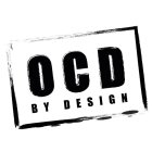 OCD BY DESIGN