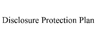 DISCLOSURE PROTECTION PLAN