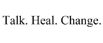 TALK. HEAL. CHANGE.