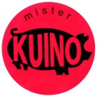 MISTER KUINO