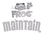 FROG MAINTAIN