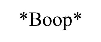 *BOOP*