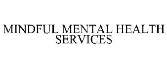 MINDFUL MENTAL HEALTH SERVICES