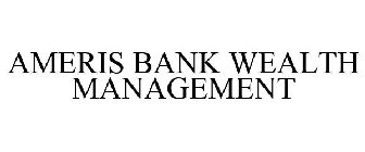 AMERIS BANK WEALTH MANAGEMENT