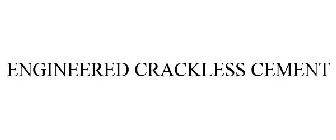 ENGINEERED CRACKLESS CEMENT
