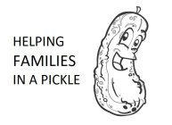 HELPING FAMILIES IN A PICKLE