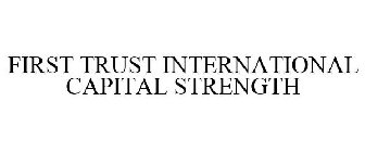 FIRST TRUST INTERNATIONAL CAPITAL STRENGTH