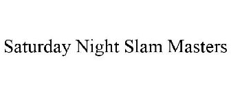 SATURDAY NIGHT SLAM MASTERS
