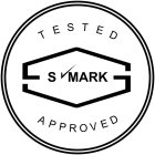 TESTED S MARK APPROVED