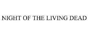 NIGHT OF THE LIVING DEAD