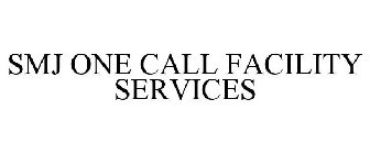 SMJ ONE CALL FACILITY SERVICES