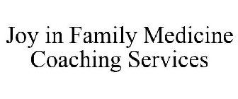 JOY IN FAMILY MEDICINE COACHING SERVICES
