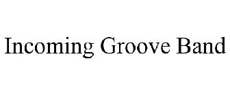 INCOMING GROOVE BAND