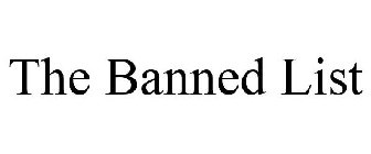 THE BANNED LIST