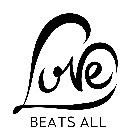 LOVE BEATS ALL