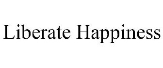 LIBERATE HAPPINESS