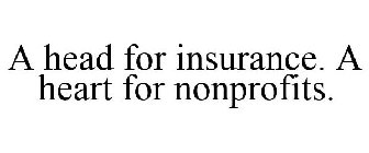 A HEAD FOR INSURANCE. A HEART FOR NONPROFITS.
