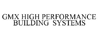 GMX HIGH PERFORMANCE BUILDING SYSTEMS