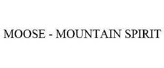 MOOSE - MOUNTAIN SPIRIT
