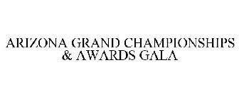 ARIZONA GRAND CHAMPIONSHIPS & AWARDS GALA