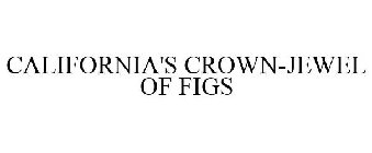 CALIFORNIA'S CROWN-JEWEL OF FIGS