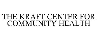 THE KRAFT CENTER FOR COMMUNITY HEALTH