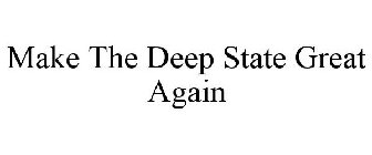 MAKE THE DEEP STATE GREAT AGAIN