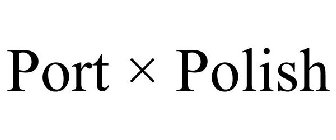 PORT × POLISH